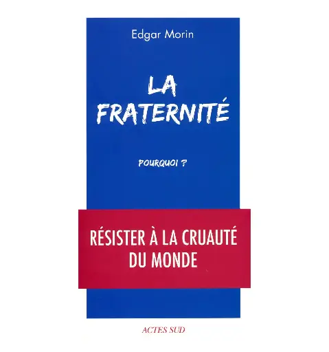 La fraternité, Pourquoi ?